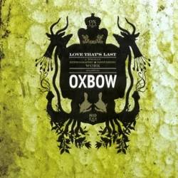 Oxbow : Love That's Last